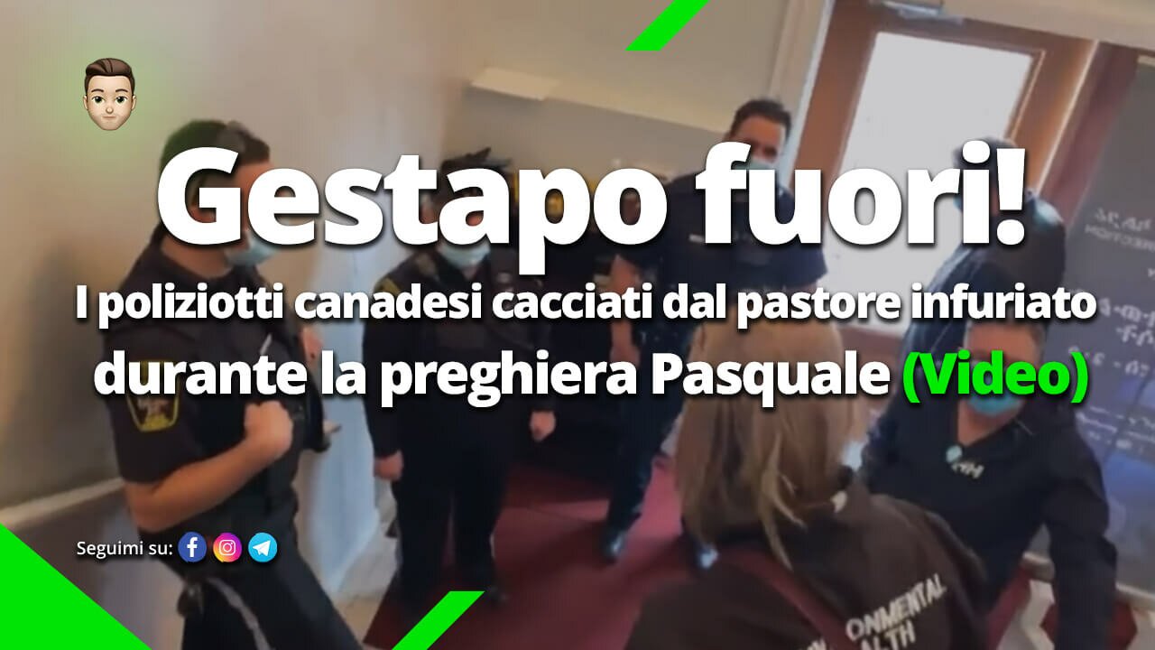 Gestapo fuori! I poliziotti canadesi cacciati dal pastore