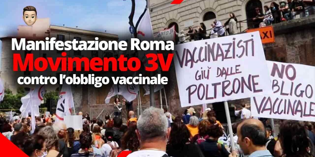 MANIFESTAZIONE 3V NO OBBLIGO VACCINALE - ROMA 17 Maggio 2021