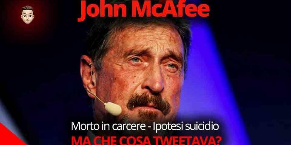 John McAfee morto in carcere. Ipotesi suicidio, ma che cosa Twittava?