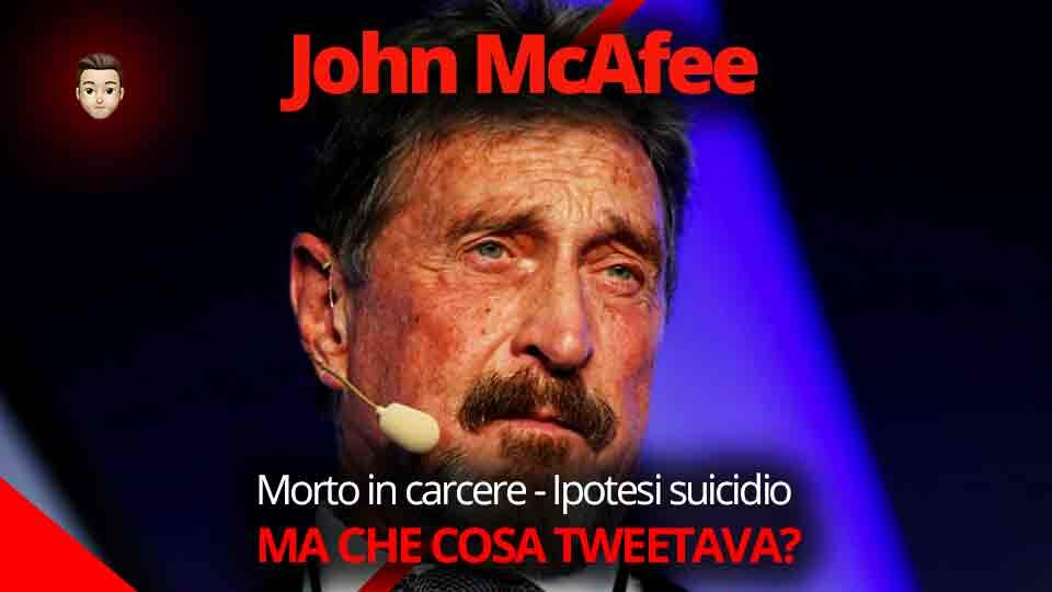 John McAfee morto in carcere. Ipotesi suicidio, ma che cosa Twittava?