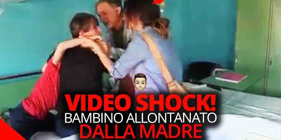 BAMBINO ALLONTANATO DALLA MAMMA: VIDEO SHOCK BAMBINO ALLONTANATO DALLA MAMMA: VIDEO SHOCK