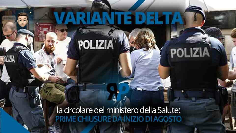 Variante Delta, la circolare del ministero della Salute: l'ipotesi, prime chiusure dall'inizio di agosto