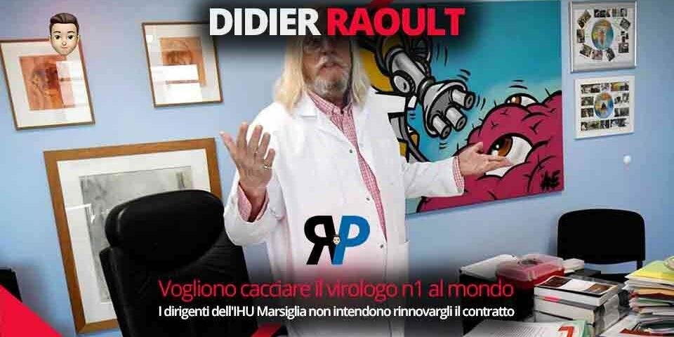 Vogliono cacciare Didier Raoult, il virologo n1 al mondo. I dirigenti dell'IHU Marsiglia non intendono rinnovargli il contratto