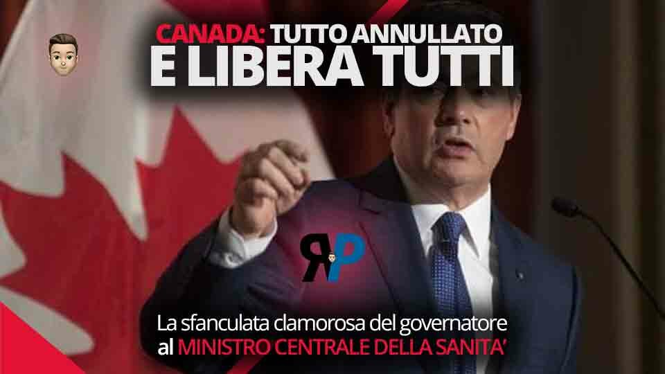 Canada: Tutto annullato e liberi tutti! La sfanculata clamorosa del governatore al ministro centrale della sanità
