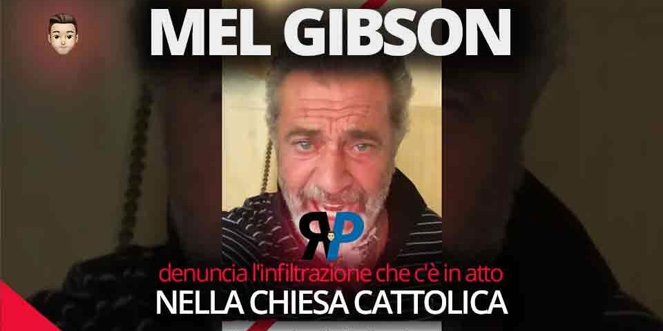 Mel Gibson denuncia l'infiltrazione che c'è in atto nella Chiesa Cattolica