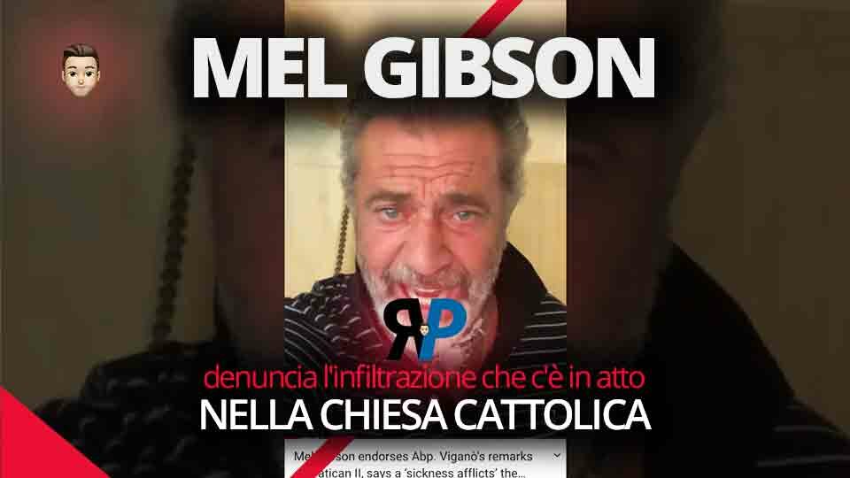 Mel Gibson denuncia l'infiltrazione che c'è in atto nella Chiesa Cattolica