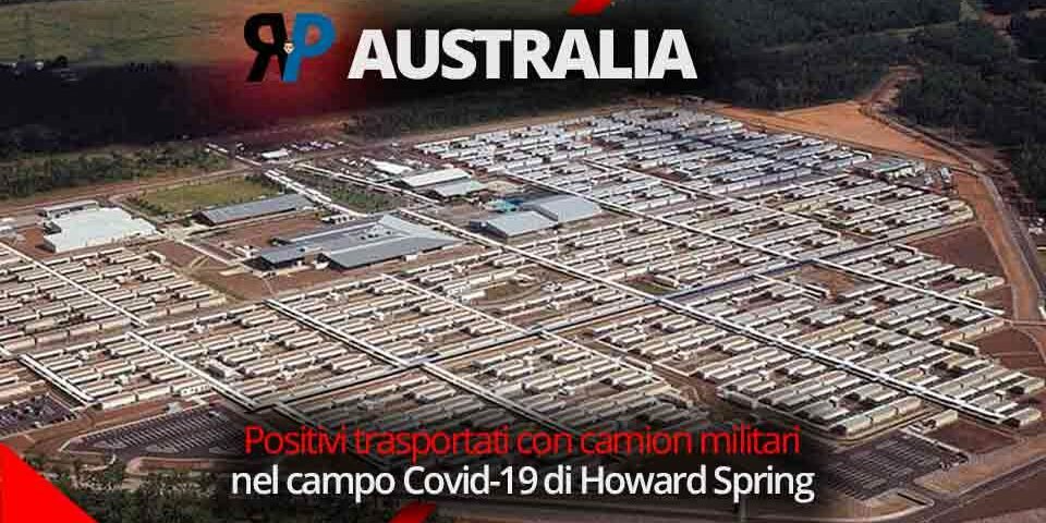 Australia: Positivi trasportati con camion militari nel campo Covid-19 di Howard Spring