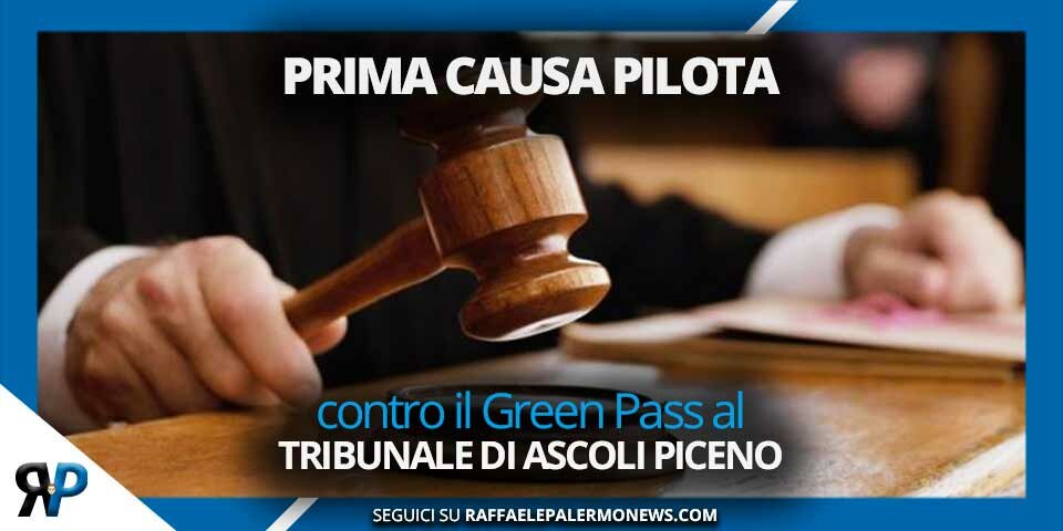 Prima CAUSA Pilota contro il Green Pass al Tribunale di Ascoli Piceno