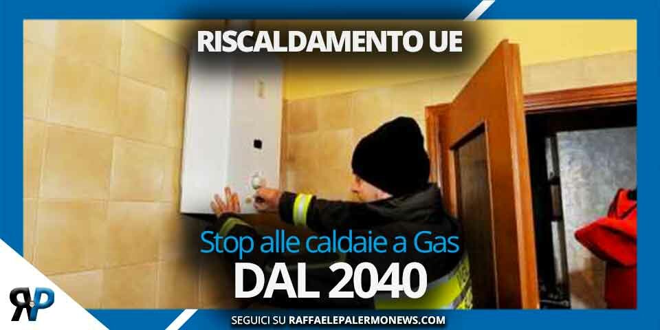 Riscaldamento, UE: stop caldaie a gas dal 2040 Riscaldamento, UE: stop caldaie a gas dal 2040