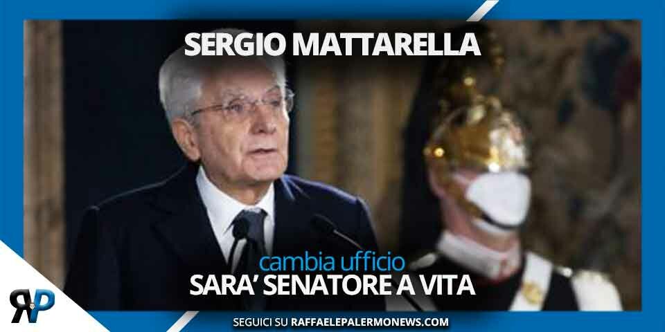 Sergio Mattarella cambia ufficio: sarà senatore a vita