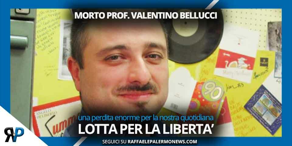 La morte del Prof Bellucci, una perdita enorme per la nostra quotidiana lotta per la libertà